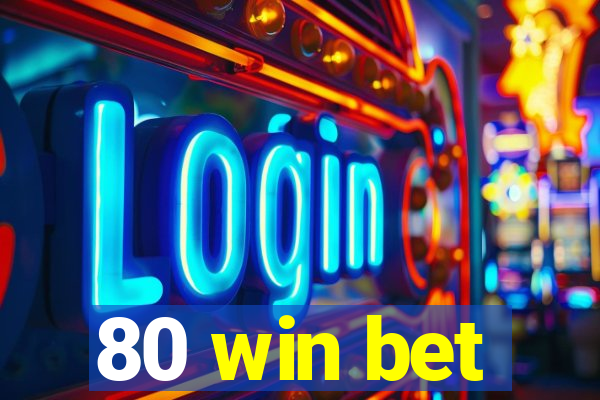 80 win bet